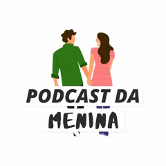 Podcast da Menina