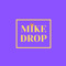 MikeDrop