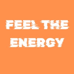 FEEL THE ENERGY