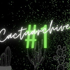 Cactuarchive #1