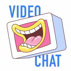 Video Chat Podcast