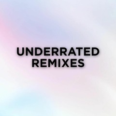 Underrated Remixes