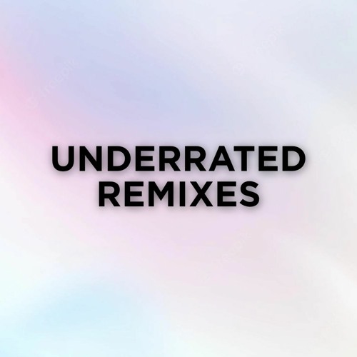 Underrated Remixes — artist photo