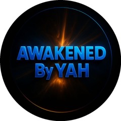 AWAKENED BY YAH