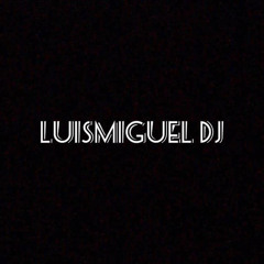 Luis Miguel Dj