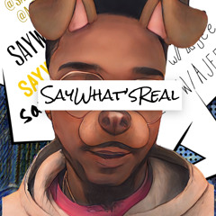 Saywhatsreal/wajee Podcast