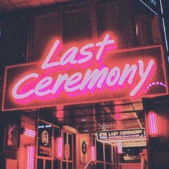 Ｌ Ａ Ｓ Ｔ  Ｃ Ｅ Ｒ Ｅ Ｍ Ｏ Ｎ Ｙ