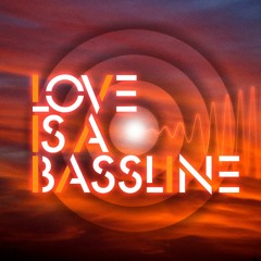 LOVE IS A BASSLINE