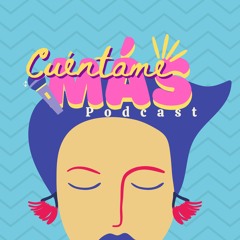 Cuéntame más podcast