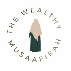 The Wealthy Musaafirah