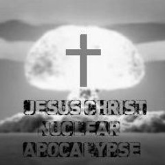 JChristNuclearApocalypse
