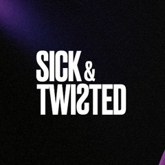 Sick & Twisted