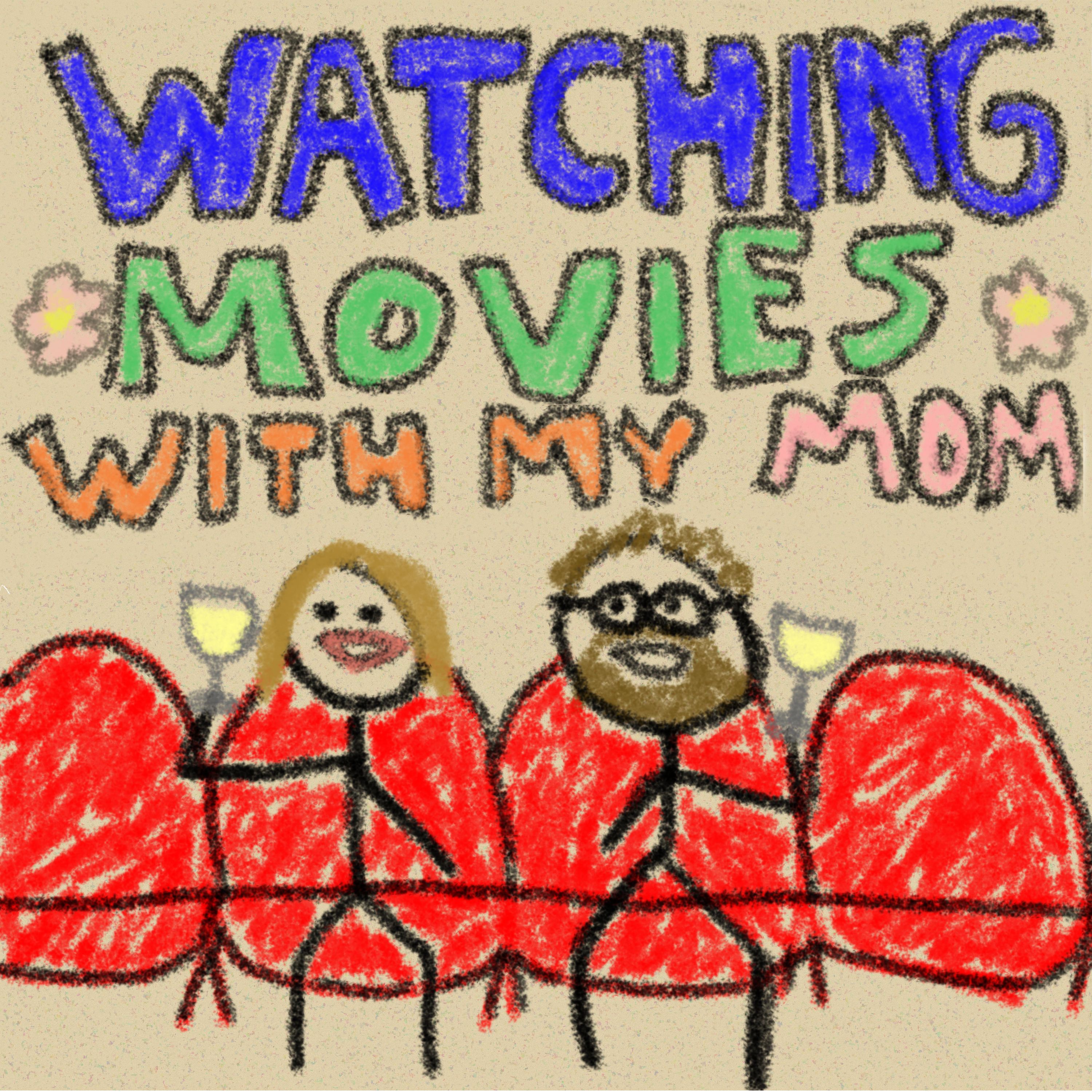Watching Movies With My Mom