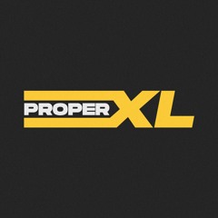 Proper XL