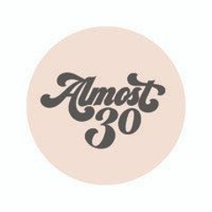 The Almost 30 Podcast