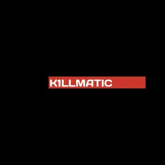 KILLMATIC