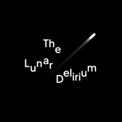 The Lunar Delirium