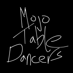 Mojo Table Dancers