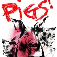 PIGS!