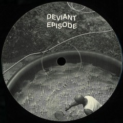 Deviant Episode