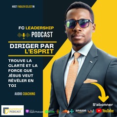 Diriger par L'Esprit - FC Leadership Podcast