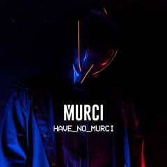 Murci Presents: Have No Murci