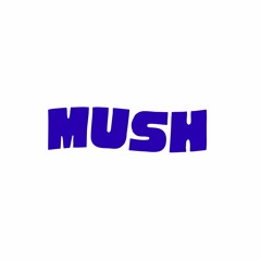 Mush