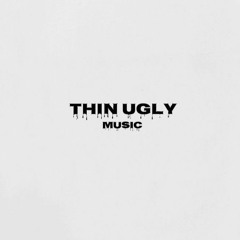 Thin ugly