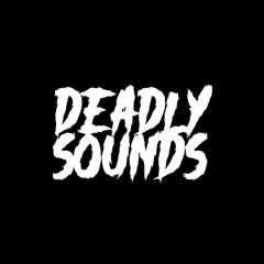Deadly Sounds