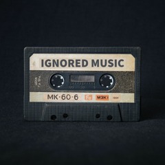 Ignored Music