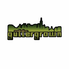guttergrown presents: