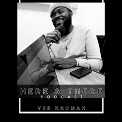 Here & There Podcast by Vee