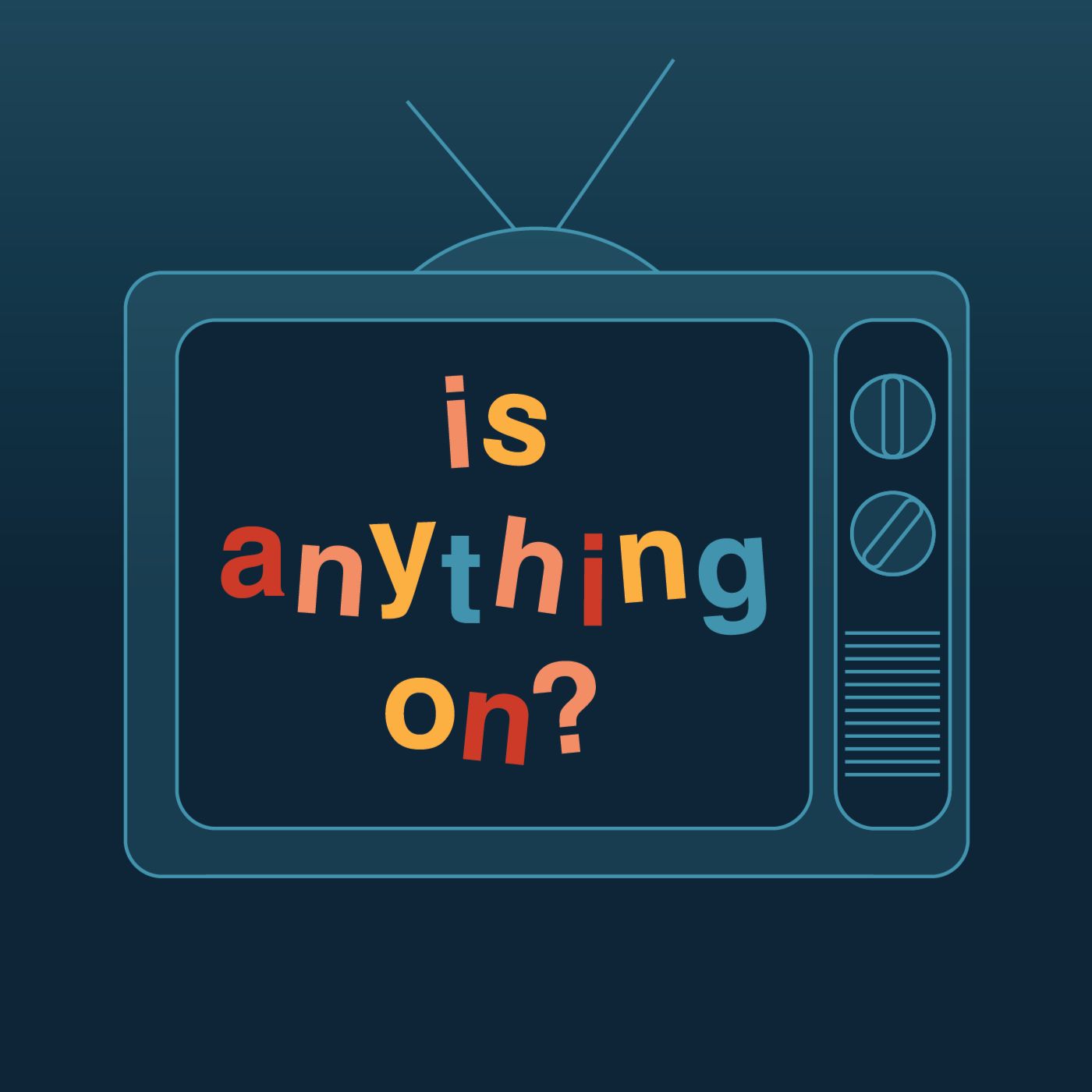 Is Anything On?
