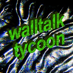 Walltalk Tycoon