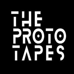 The Proto Tapes
