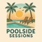 Poolside Sessions