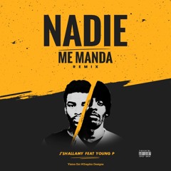J’shallamy Ft Young P - Nadie Me Manda (Remix)