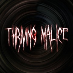 Thriving Malice