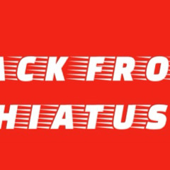 BACKFROMHIATUS