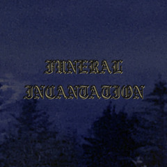 Funeral Incantation