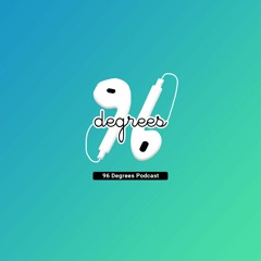 96 Degrees Podcast