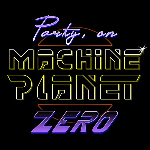 Party On Machine Planet Zero’s avatar
