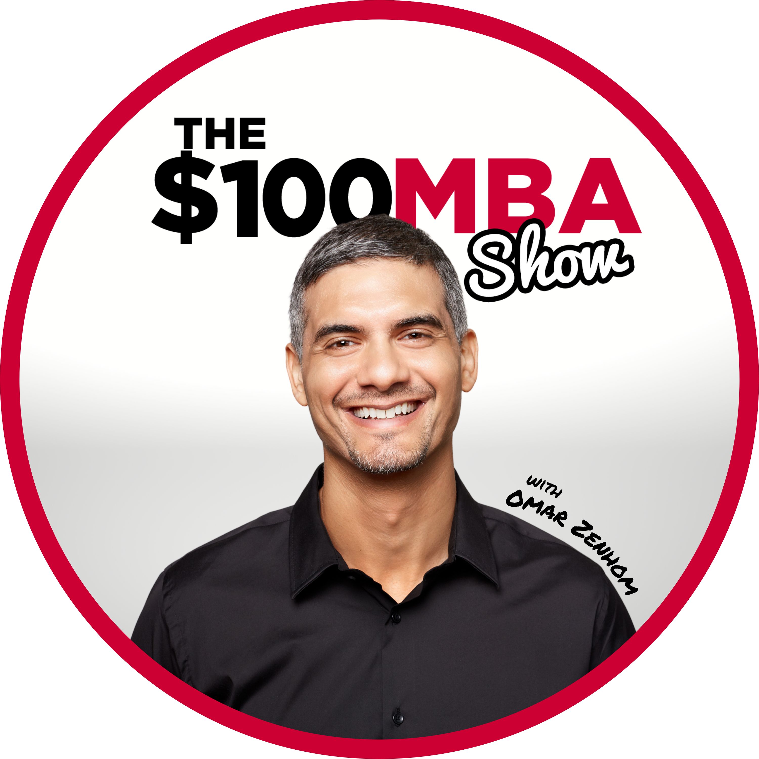The $100 MBA Show The $100 MBA Show