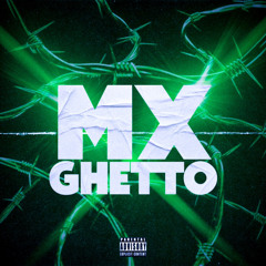 Ghetto Mx