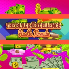 BLACK EXCELLENCE HUSTLE FORMULA