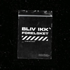 Bliv Ikk' Forelsket