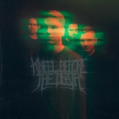 Kneel Before The Death