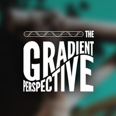 The Gradient Perspective