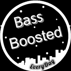 Bass Boosted EveryDay