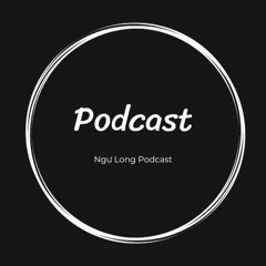 Podcast Ngự Long (Reup)